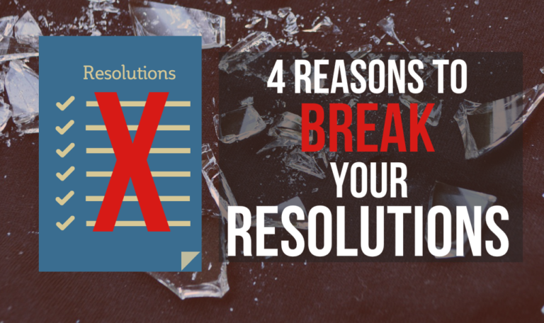 4 Reasons Why You Should Break Your Resolutions – 4000 Saturdays